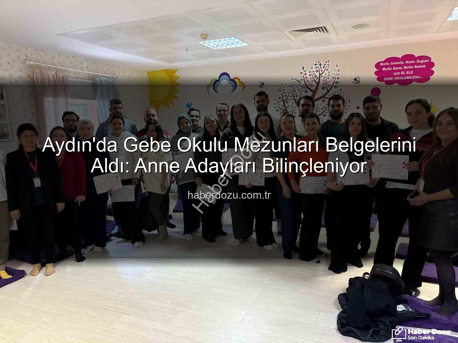 Gebe Okulu - Aydın'da Gebe Okulu Mezunları Belgelerini Aldı: Anne Adayları Bilinçleniyor