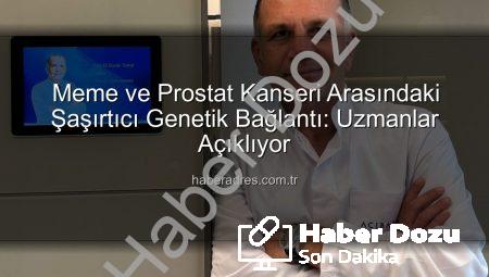 Meme ve Prostat Kanserleri Arasındaki Şaşırtıcı Genetik Bağlantılar Ortaya Kondu: Risk Faktörleri ve Aile Öyküsü Neden Önemli?