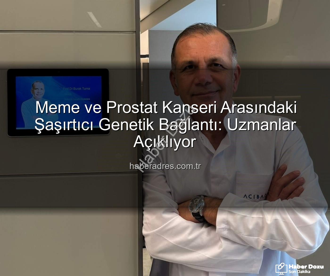genetik ortaklık - Meme ve Prostat Kanserleri Arasındaki Şaşırtıcı Genetik Bağlantılar Ortaya Kondu: Risk Faktörleri ve Aile Öyküsü Neden Önemli?