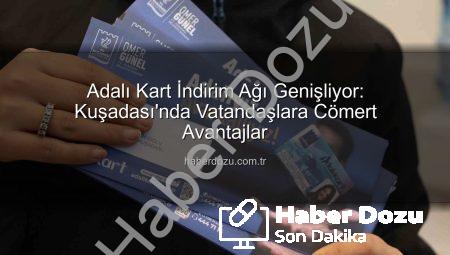 Adalı Kart İndirim Ağı Genişliyor: Kuşadası’nda Vatandaşlara Cömert Avantajlar