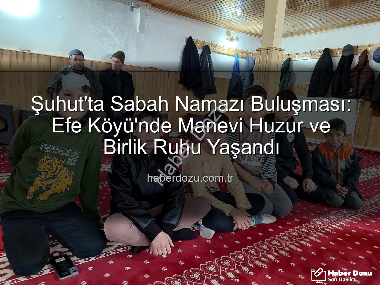 sabah namazı buluşması - Şuhut'ta Sabah Namazı Buluşması: Efe Köyü'nde Manevi Huzur ve Birlik Ruhu Yaşandı