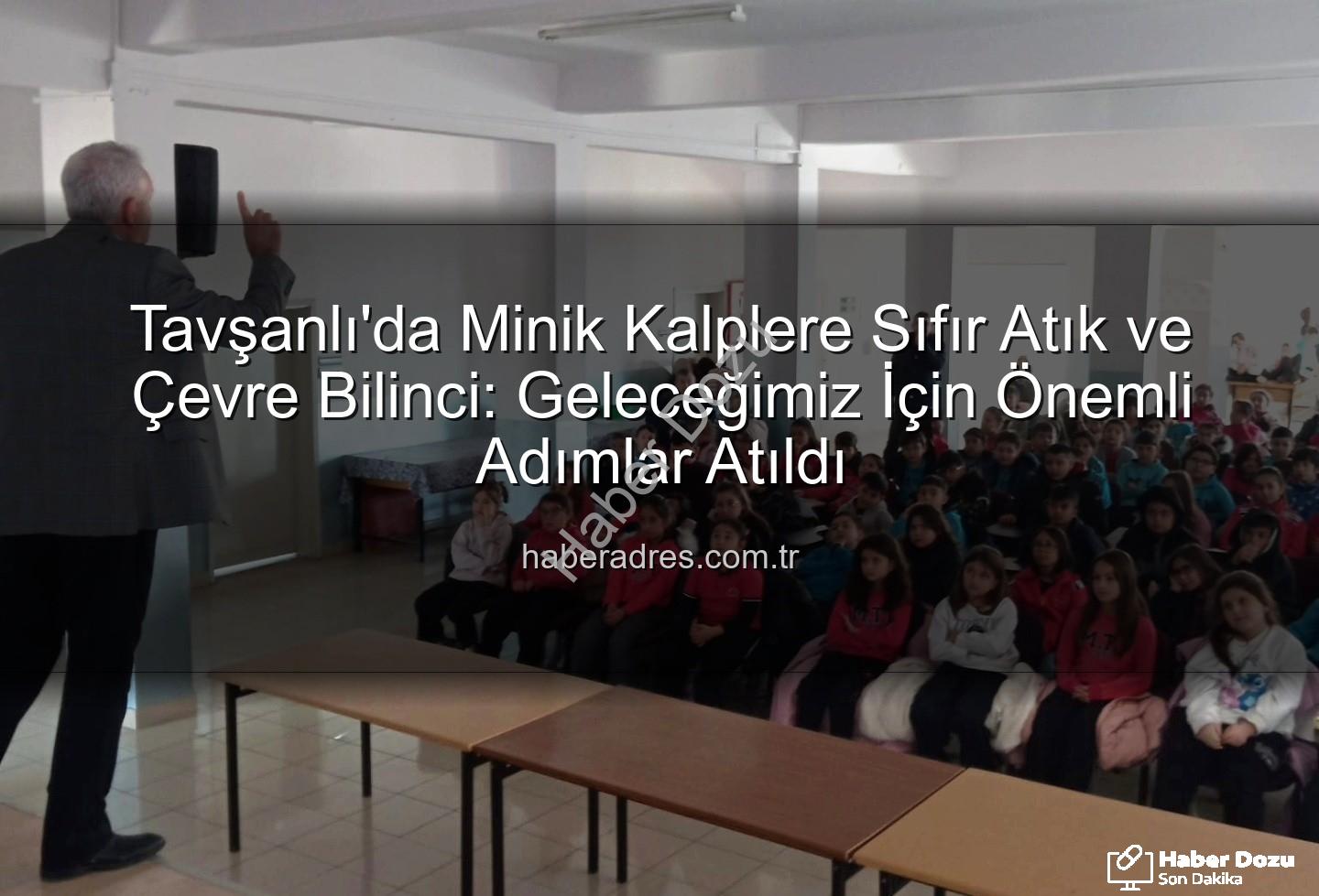 Tavşanlı'da Minik Kaşifler Çevre Bilinciyle Tanıştı: Sıfır Atık Eğitimleri Devam Ediyor