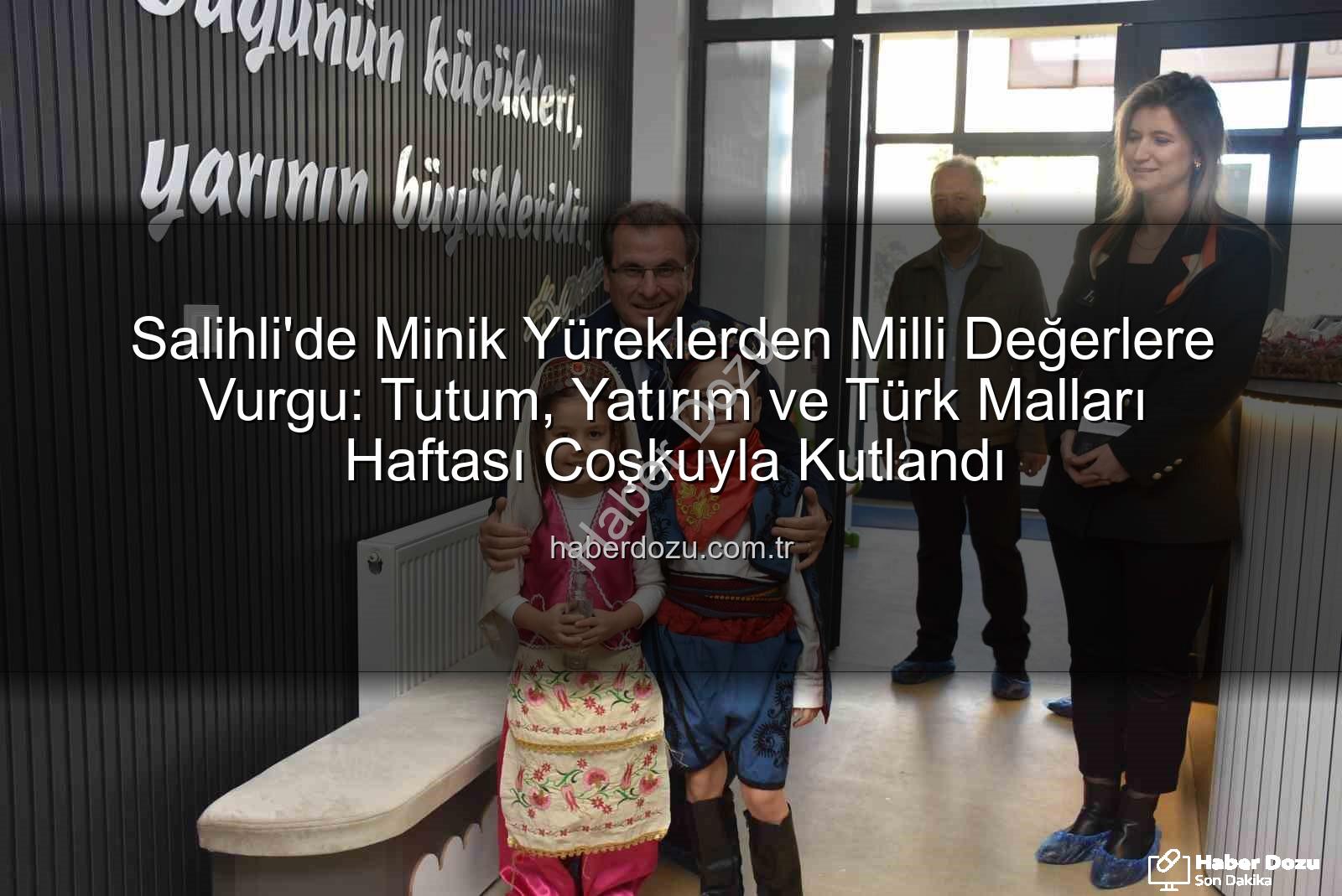 Tutum Yatırım Türk Malları Haftası - Salihli'de Minik Yüreklerden Milli Değerlere Vurgu: Tutum, Yatırım ve Türk Malları Haftası Coşkuyla Kutlandı