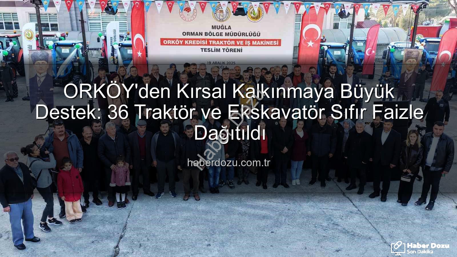 ORKÖY kredisi - ORKÖY'den Kırsal Kalkınmaya Büyük Destek: 36 Traktör ve Ekskavatör Sıfır Faizle Dağıtıldı