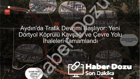 Aydın’da Trafik Devrimi Başlıyor: Yeni Dörtyol Köprülü Kavşağı ve Çevre Yolu İhaleleri Tamamlandı