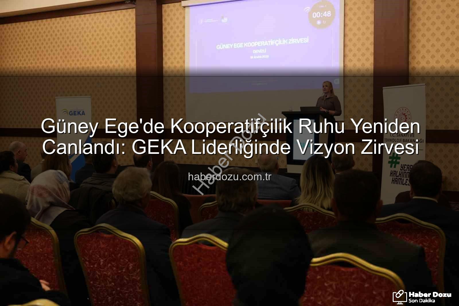 Güney Ege Kooperatifçilik - Güney Ege'de Kooperatifçilik Ruhu Yeniden Canlandı: GEKA Liderliğinde Vizyon Zirvesi