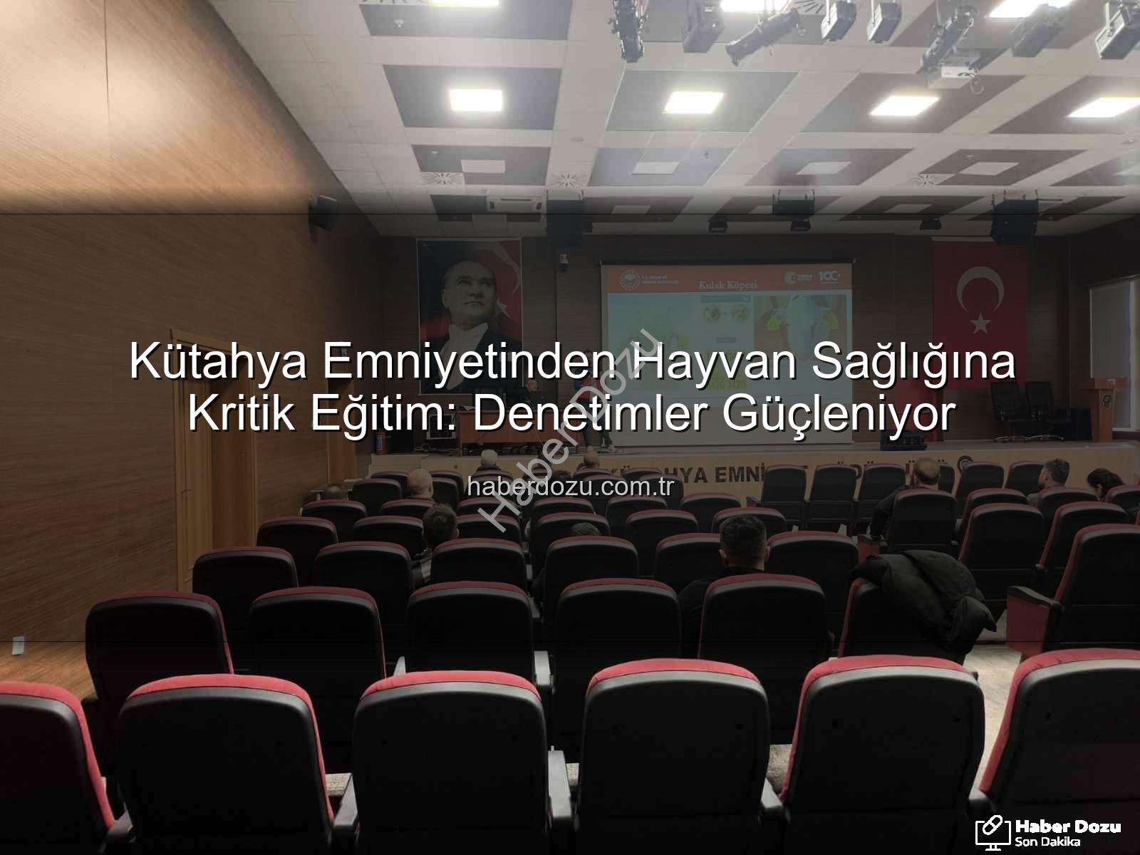 hayvan sevkleri yol kontrolleri - Kütahya Emniyetinden Hayvan Sağlığına Kritik Eğitim: Denetimler Güçleniyor
