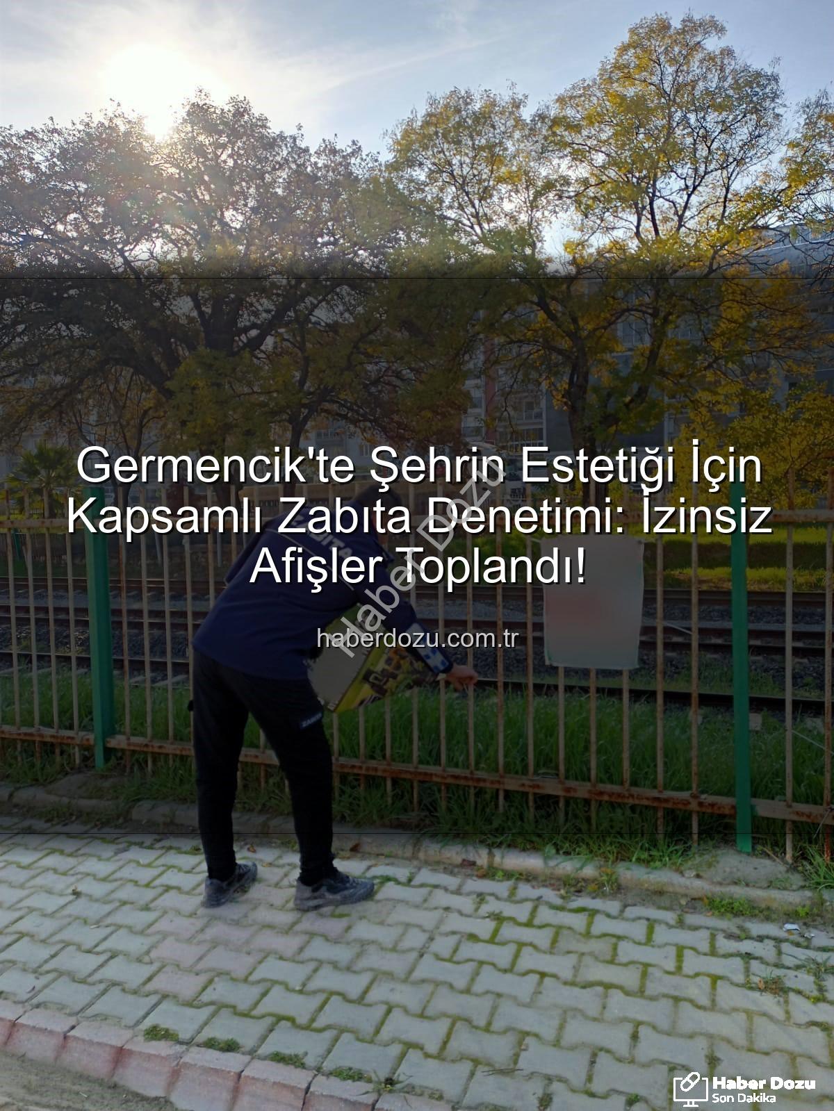 Germencik zabıta - Germencik'te Şehrin Estetiği İçin Kapsamlı Zabıta Denetimi: İzinsiz Afişler Toplandı!